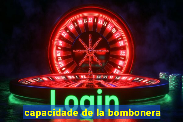 capacidade de la bombonera